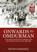 Onwards to Omdurman : the Anglo-Egyptian campaign to reconquer the Sudan, 1896-1898 /