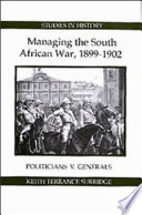 Managing the South African war, 1899-1902 : politicians v. generals /
