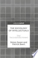 The sociology of intellectuals : after 'The Existentialist Moment' /