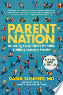 Parent nation : unlocking every child's potential, fulfilling society's promise /