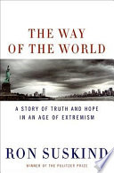 The way of the world : a story of truth and hope in an age of extremism /