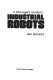 A manager's guide to industrial robots /