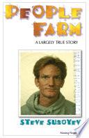 People farm : a largely true story of exploitation, redemption and organic sex in a therapy cult of the early Aquarian Age /