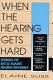 When the hearing gets hard : winning the battle against hearing impairment /