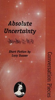 Absolute uncertainty : short fiction /