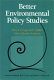 Better environmental policy studies : how to design and conduct more effective analysis /