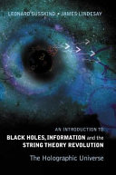 An introduction to black holes, information and the string theory revolution : the holographic universe /