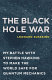 The black hole war : my battle with Stephen Hawking to make the world safe for quantum mechanics /