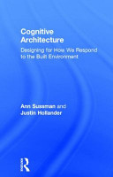 Cognitive architecture : designing for how we respond to the built environment /