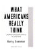 What Americans really think : and why our politicians pay no attention /