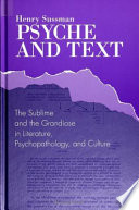 Psyche and text : the sublime and the grandiose in literature, psychopathology, and culture /