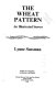 The wheat pattern : an illustrated survey /