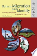Return migration and identity : a global phenomenon, a Hong Kong case /