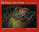 Big friend, little friend : a book about symbiosis /