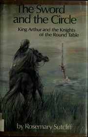 The sword and the circle : King Arthur and the knights of the Round Table /