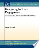 Designing for user engagement : asethetic and attractive user interfaces /