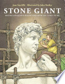 Stone giant : Michelangelo's David and how he came to be /