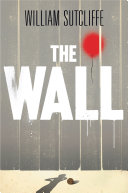 The Wall : a modern fable /