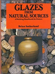 Glazes from natural sources : a working handbook for potters /