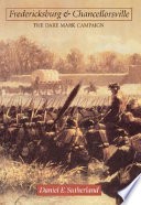 Fredericksbsurg and Chancellorsville : the Dare Mark campaign /