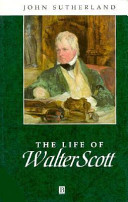 The life of Walter Scott : a critical biography /