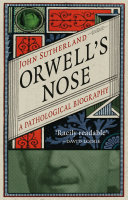 Orwell's nose : a pathological biography /