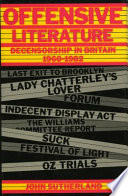 Offensive literature : decensorship in Britain, 1960-1982 /