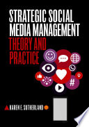 Strategic Social Media Management : Theory and Practice /