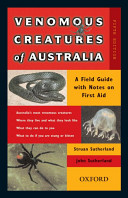 Venomous creatures of Australia : a field guide with notes on first aid.