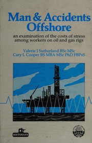 Man and accidents offshore : an examination of the costs of stress among workers on oil and gas rigs /