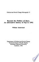 Beyond the politics of race : an alternative history of Fiji to 1992 /