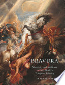 Bravura : virtuosity and ambition in early modern European painting /