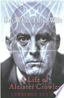 Do what thou wilt : a life of Aleister Crowley /
