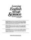 Learning English through science : a guide to collaboration for science teachers, English teachers, and teachers of English as a second language /
