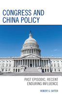 Congress and China policy : past episodic, recent enduring influence /