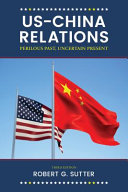 U.S.-China relations : perilous past, uncertain present /