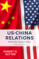 US-China relations : perilous past, uncertain future /