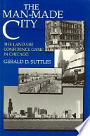 The man-made city : the land-use confidence game in Chicago /
