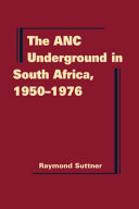 The ANC underground in South Africa, 1950-1976 /