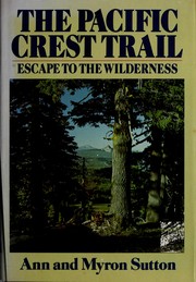 The Pacific Crest Trail : escape to the wilderness /