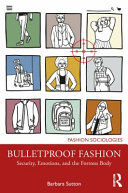 Bulletproof fashion : security, emotions, and the fortress body /
