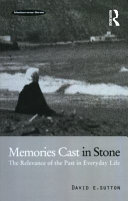 Memories cast in stone : the relevance of the past in everyday life /