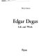 Edgar Degas, life and work /