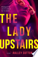 The lady upstairs /