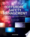 Offshore Safety Management : Implementing a SEMS Program.