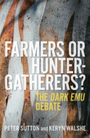 Farmers or hunter-gatherers? : the Dark Emu debate /