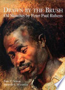 Drawn by the brush : oil sketches by Peter Paul Rubens /