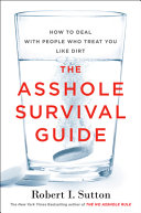 The asshole survival guide : how to deal with people who treat you like dirt /