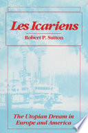 Les Icariens : the utopian dream in Europe and America /
