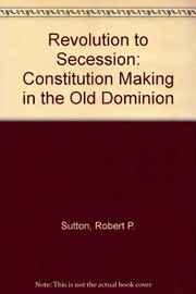 Revolution to secession : constitution making in the Old Dominion /